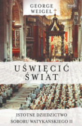 Okładka: Uświęcić świat. Istotne dziedzictwo Soboru Watykańskiego II
