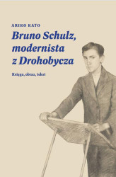 Okładka: Bruno Schulz, modernista z Drohobycza