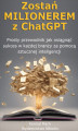 Okładka książki: Zostań Milionerem z ChatGPT. Prosty przewodnik jak osiągnąć sukces w każdej branży za pomocą sztucznej inteligencji