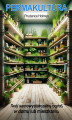 Okładka książki: Permakultura. Twój samowystarczalny ogród w domu lub mieszkaniu
