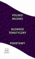 Okładka książki: Polsko Włoski Słownik Tematyczny Podstawy