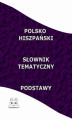 Okładka książki: Polsko Hiszpański Słownik Tematyczny Podstawy