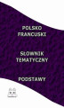 Okładka książki: Polsko Francuski Słownik Tematyczny Podstawy