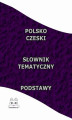 Okładka książki: Polsko Czeski Słownik Tematyczny Podstawy