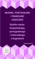 Okładka książki: Włoski, portugalski i francuski logicznie. Szybka nauka włoskiego, portugalskiego i francuskiego z kognatami