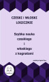 Okładka książki: Czeski i włoski logicznie. Szybka nauka czeskiego i włoskiego z kognatami