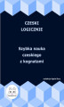 Okładka książki: Czeski logicznie. Szybka nauka czeskiego z kognatami