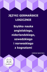 Okładka: Języki germańskie logicznie. Szybka nauka angielskiego, niderlandzkiego, szwedzkiego i norweskiego z kognatami