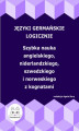 Okładka książki: Języki germańskie logicznie. Szybka nauka angielskiego, niderlandzkiego, szwedzkiego i norweskiego z kognatami