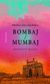 Okładka książki: Bombaj/Mumbaj. Podszepty miasta