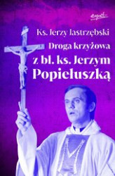 Okładka: Droga krzyżowa z bł. ks. Jerzym Popiełuszką