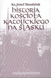 Okładka: Historia Kościoła Katolickiego na Śląsku, t. 3, cz. 4