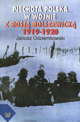Okładka: Piechota polska w wojnie z Rosją bolszewicką w latach 1919-1920