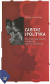 Okładka książki: Caritas i polityka. Podmioty wyznaniowe w systemie pomocy społecznej