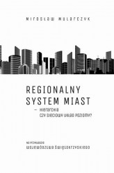 Okładka: Regionalny system miast – hierarchia czy sieciowy układ poziomy? Na przykładzie województwa świętokrzyskiego
