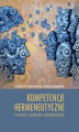Okładka książki: Kompetencje hermeneutyczne w teorii i praktyce akademickiej