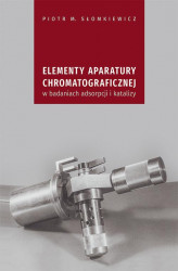 Okładka: Elementy aparatury chromatograficznej w badaniach adsorpcji i katalizy