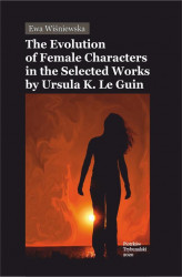 Okładka: The Evolution of Female Characters in the Selected Works by Ursula K. Le Guin
