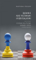 Okładka książki: Badanie nad reżimami hybrydalnymi. Case study systemy polityczne Ukrainy i Rosji w latach 2000-2012