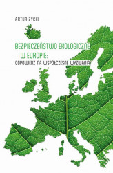 Okładka: Bezpieczeństwo ekologiczne w Europie: odpowiedź na współczesne wyzwania