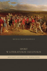 Okładka: Sport w literaturze i kulturze. Konteksty historyczne i współczesne