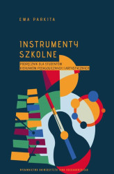 Okładka: Instrumenty szkolne. Podręcznik dla studentów kierunków pedagogicznych i artystycznych