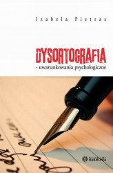Okładka: Dysortografia - uwarunkowania psychologiczne 