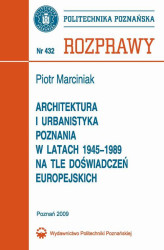 Okładka: Architektura i urbanistyka Poznania w latach 1945-1989 na tle doświadczeń europejskich