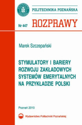 Okładka: Stymulatory i bariery rozwoju zakładowych systemów emerytalnych na przykładzie Polski