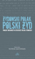 Okładka książki: Żydowski Polak, polski Żyd. Problem tożsamości w literaturze polsko-żydowskiej