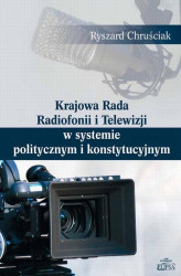Okładka: Krajowa Rada Radiofonii i Telewizji w systemie politycznym i konstytucyjnym