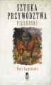 Okładka książki: Sztuka przywództwa. Piłsudski