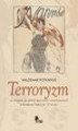 Okładka książki: Terroryzm na usługach ugrupowań lewicowych i anarchistycznych w Królestwie Polskim do 1914 roku