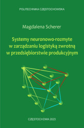 Okładka: Systemy neuronowo-rozmyte w zarządzaniu logistyką zwrotną w przedsiębiorstwie produkcyjnym