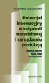 Okładka książki: Potencjał innowacyjny w inżynierii materiałowej i zarządzaniu produkcją