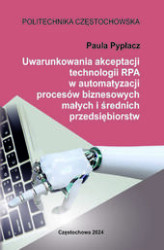 Okładka: Uwarunkowania akceptacji technologii RPA w automatyzacji procesów biznesowych małych i średnich przedsiębiorstw