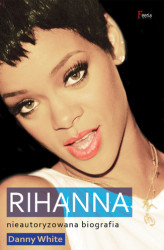 Okładka: Rihanna. Nieautoryzowana biografia.