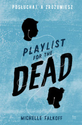 Okładka: Playlist for the Dead. Posłuchaj, a zrozumiesz