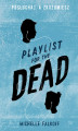 Okładka książki: Playlist for the Dead. Posłuchaj, a zrozumiesz