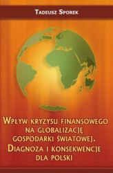 Okładka: Wpływ kryzysu finansowego na globalizację gospodarki światowej. Diagnoza i konsekwencje dla Polski
