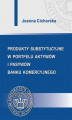 Okładka książki: Produkty substytucyjne w portfelu aktywów i pasywów banku komercyjnego