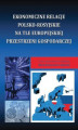 Okładka książki: Ekonomiczne relacje polsko-rosyjskie na tle europejskiej przestrzeni gospodarczej