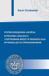 Okładka: Systemy zarządzania jakością w procesie lokalizacji i pozyskiwania wiedzy w organizacjach wytwarzających oprogramowanie