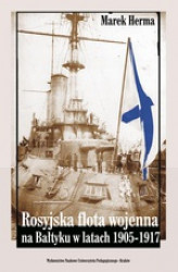 Okładka: Rosyjska flota wojenna na Bałtyku w latach 1905-1917