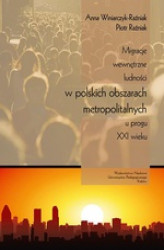 Okładka: Migracje wewnętrzne ludności w polskich obszarach metropolitalnych u progu XXI wieku