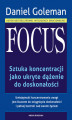 Okładka książki: Focus. Sztuka koncentracji jako ukryte dążenie do doskonałości