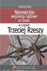 Okładka: Niemieckie więzienia sądowe na Śląsku w czasach Trzeciej Rzeszy
