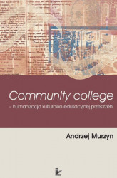 Okładka: Community College humanizacja kulturowo-edukacyjnej przestrzeni