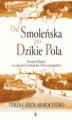 Okładka książki: Od Smoleńska po Dzikie Pola. Trwanie Polaków na ziemiach wschodnich I Rzeczypospolitej
