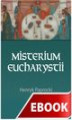 Okładka książki: Misterium Eucharystii. Interpretacja genetyczna liturgii bizantyjskiej